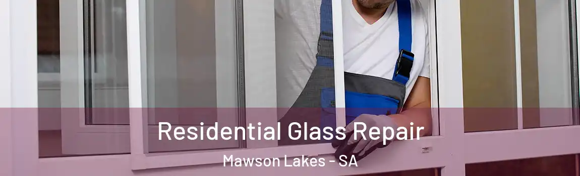  Residential Glass Repair Mawson Lakes - SA
