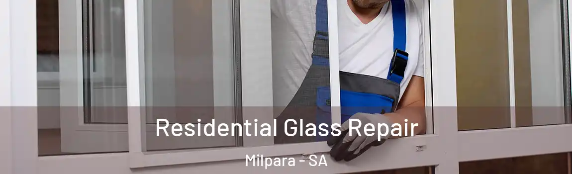 Residential Glass Repair Milpara - SA