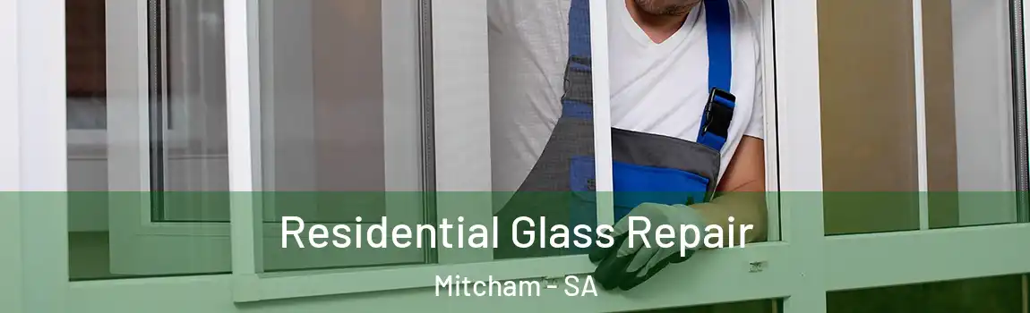  Residential Glass Repair Mitcham - SA