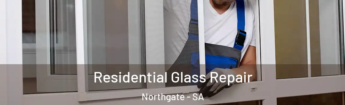  Residential Glass Repair Northgate - SA