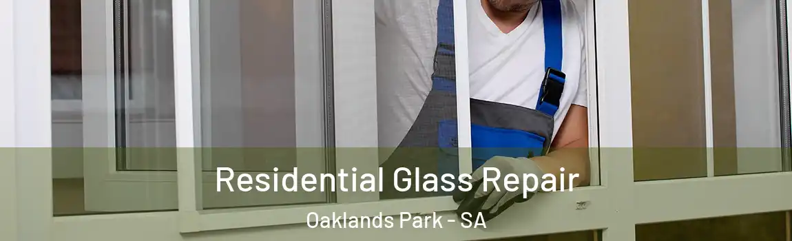  Residential Glass Repair Oaklands Park - SA