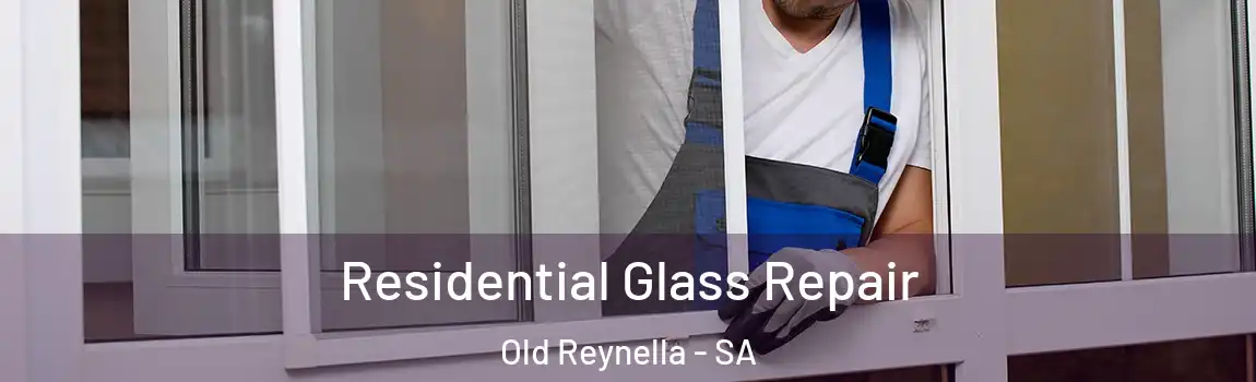 Residential Glass Repair Old Reynella - SA