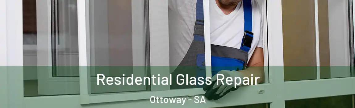 Residential Glass Repair Ottoway - SA