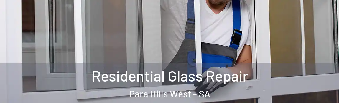  Residential Glass Repair Para Hills West - SA