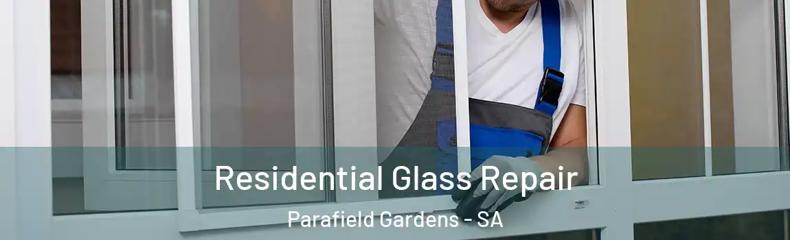 Residential Glass Repair Parafield Gardens - SA
