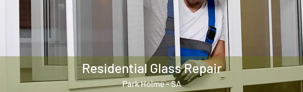 Residential Glass Repair Park Holme - SA