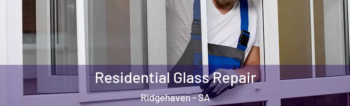  Residential Glass Repair Ridgehaven - SA