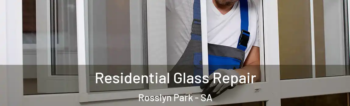  Residential Glass Repair Rosslyn Park - SA
