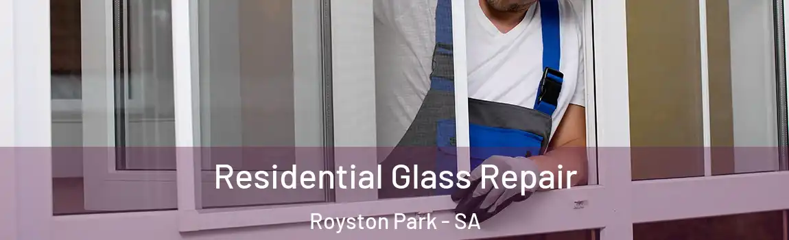 Residential Glass Repair Royston Park - SA