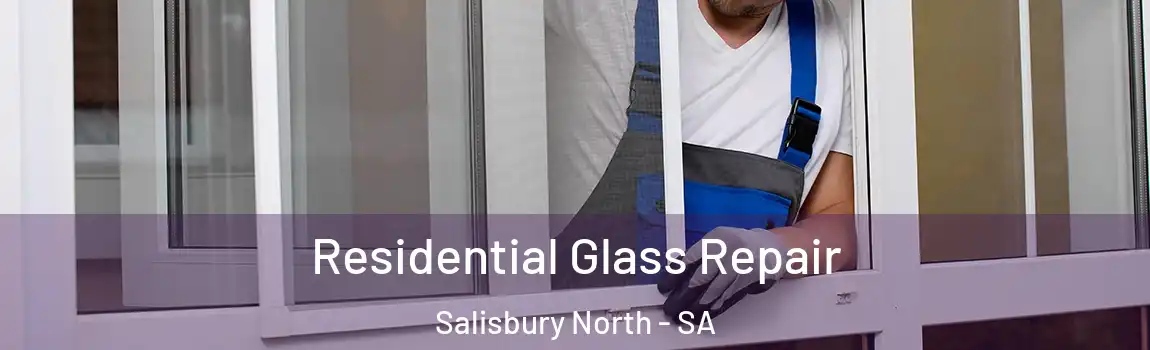 Residential Glass Repair Salisbury North - SA