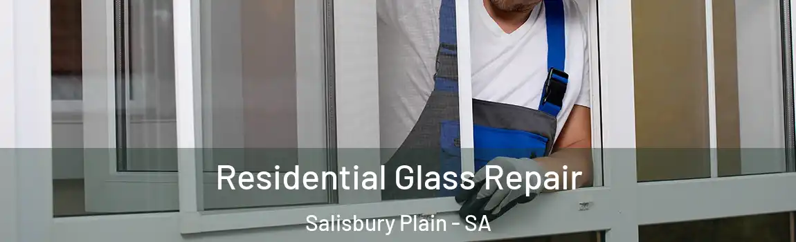 Residential Glass Repair Salisbury Plain - SA