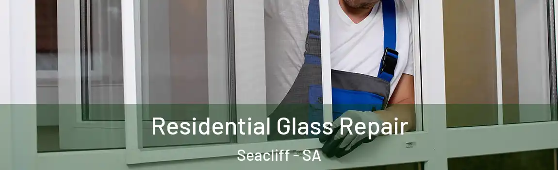  Residential Glass Repair Seacliff - SA