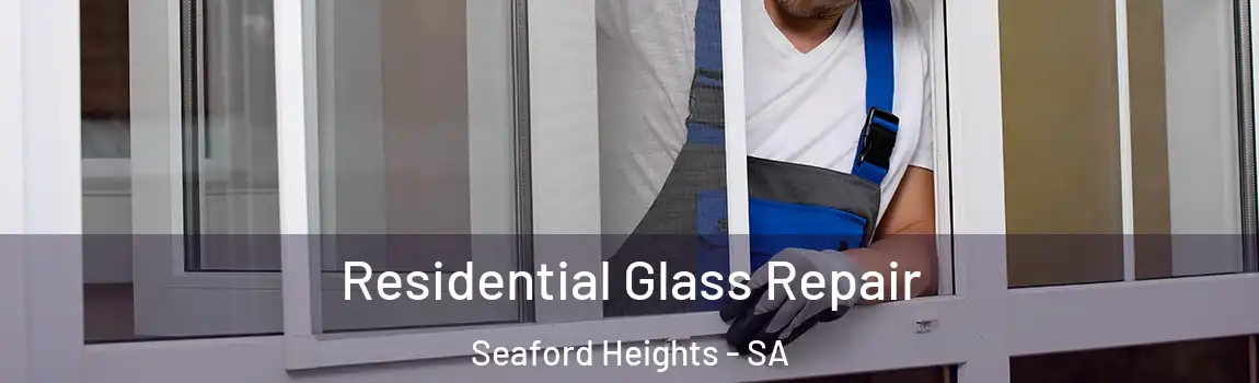  Residential Glass Repair Seaford Heights - SA