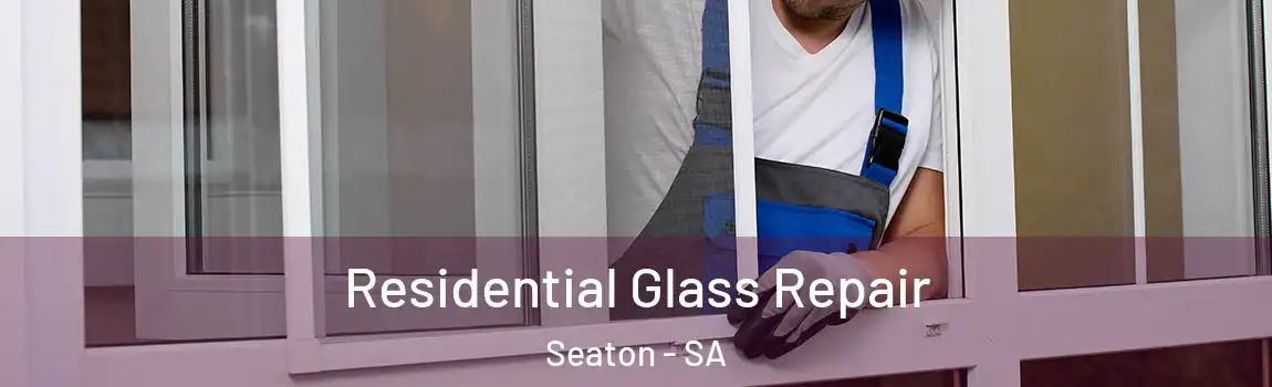 Residential Glass Repair Seaton - SA