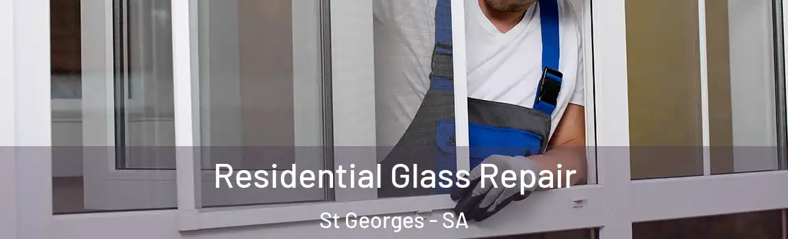 Residential Glass Repair St Georges - SA