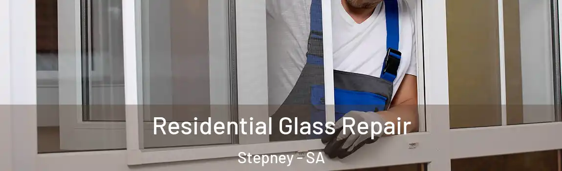  Residential Glass Repair Stepney - SA
