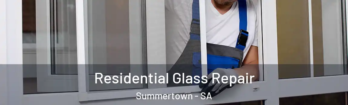 Residential Glass Repair Summertown - SA