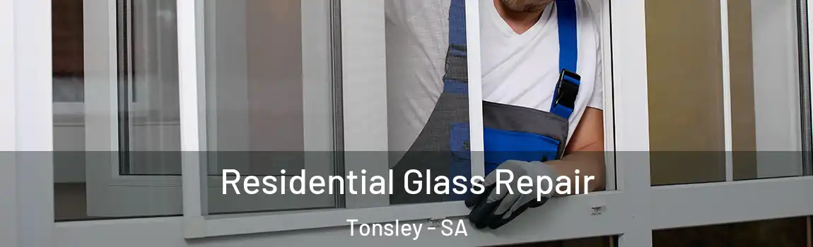  Residential Glass Repair Tonsley - SA