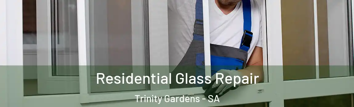 Residential Glass Repair Trinity Gardens - SA