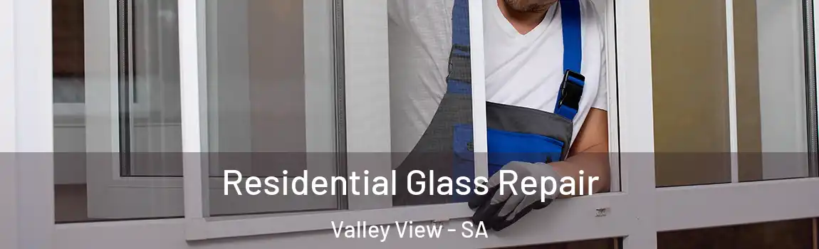 Residential Glass Repair Valley View - SA