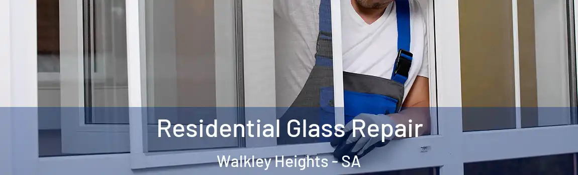 Residential Glass Repair Walkley Heights - SA