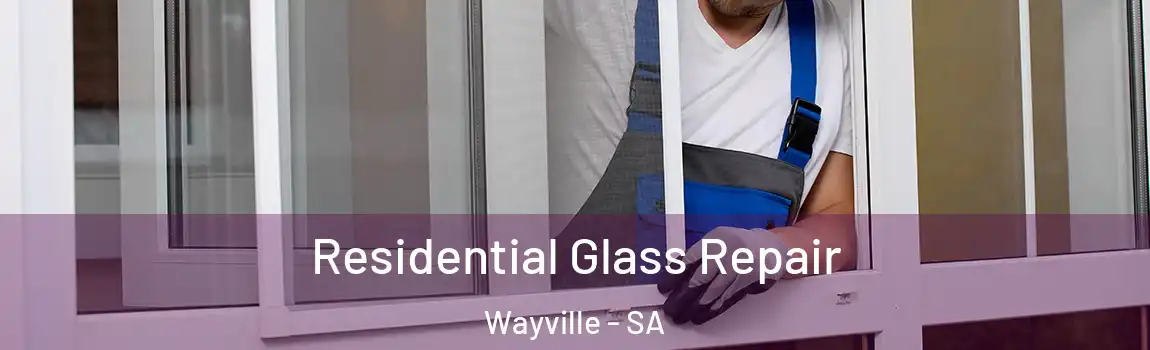  Residential Glass Repair Wayville - SA