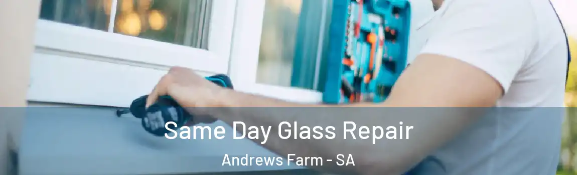 Same Day Glass Repair Andrews Farm - SA