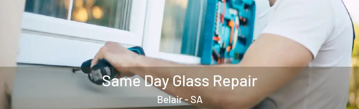 Same Day Glass Repair Belair - SA