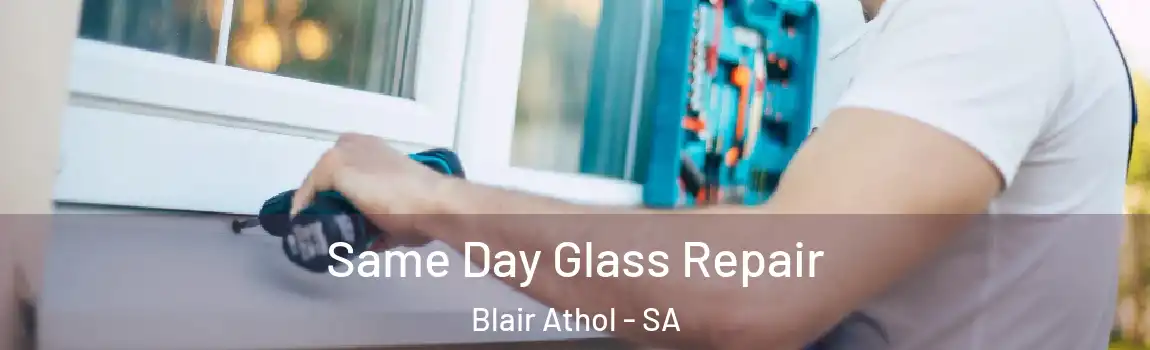 Same Day Glass Repair Blair Athol - SA