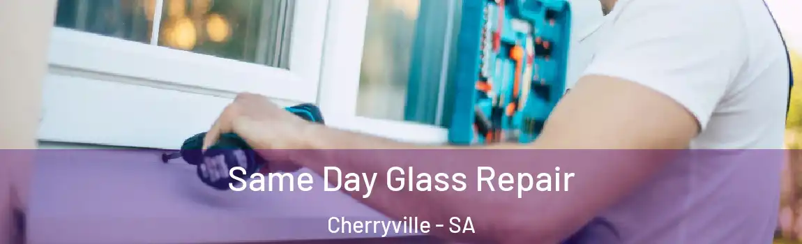  Same Day Glass Repair Cherryville - SA
