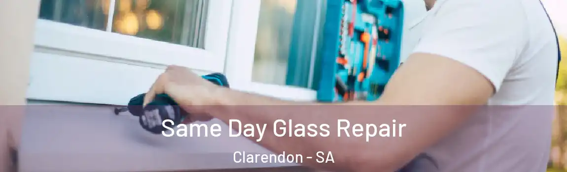 Same Day Glass Repair Clarendon - SA