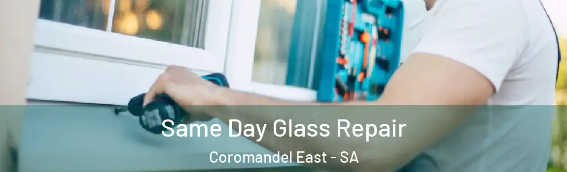 Same Day Glass Repair Coromandel East - SA