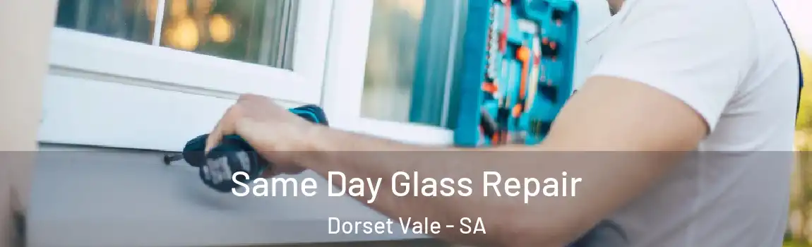 Same Day Glass Repair Dorset Vale - SA