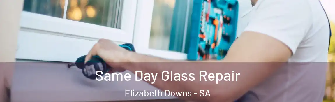  Same Day Glass Repair Elizabeth Downs - SA