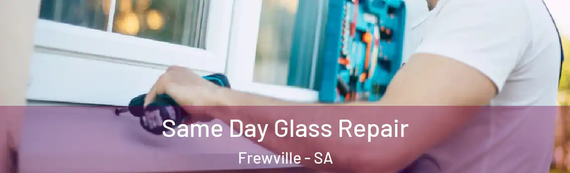  Same Day Glass Repair Frewville - SA