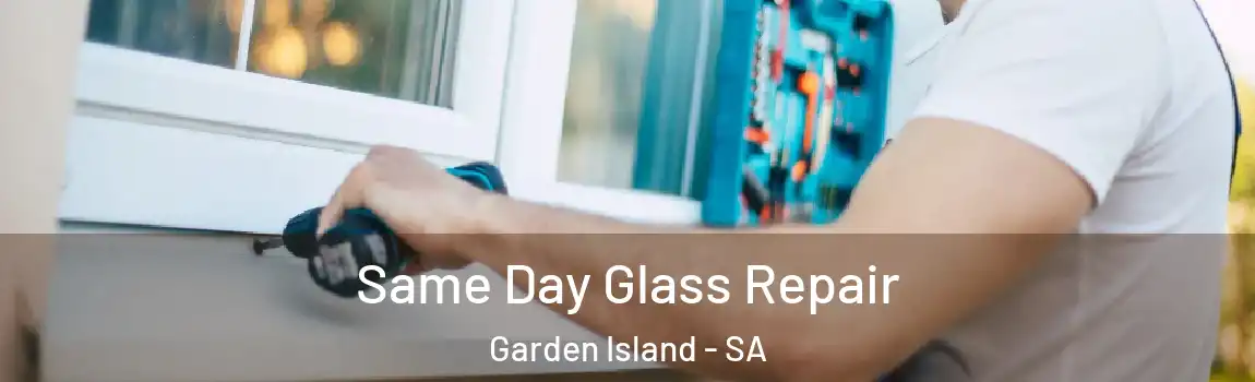 Same Day Glass Repair Garden Island - SA
