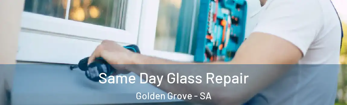  Same Day Glass Repair Golden Grove - SA