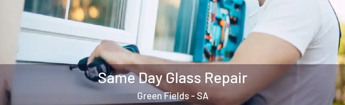  Same Day Glass Repair Green Fields - SA