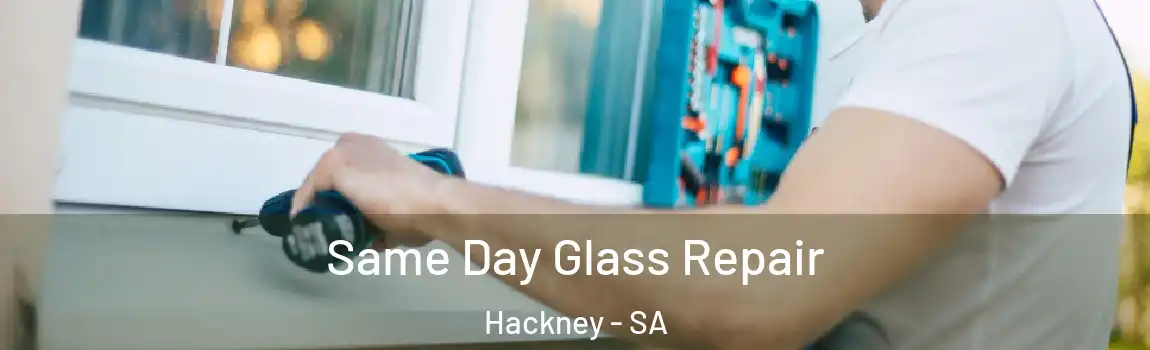 Same Day Glass Repair Hackney - SA
