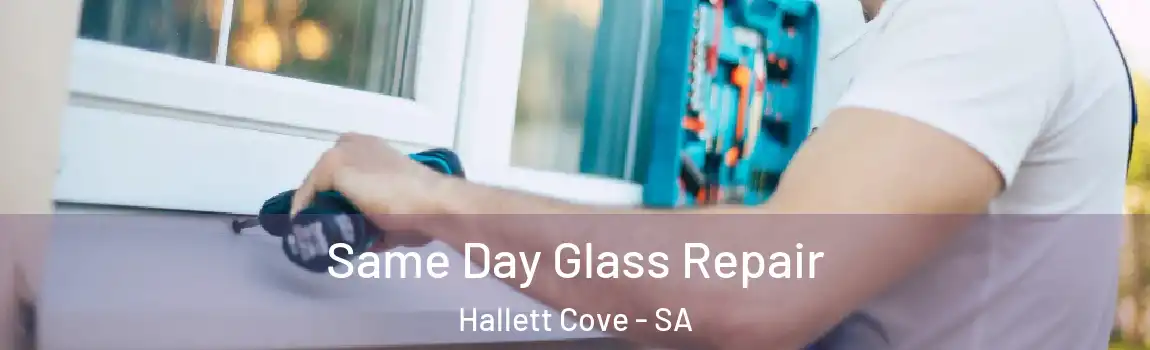 Same Day Glass Repair Hallett Cove - SA