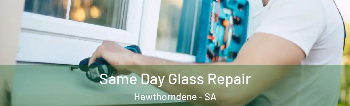  Same Day Glass Repair Hawthorndene - SA