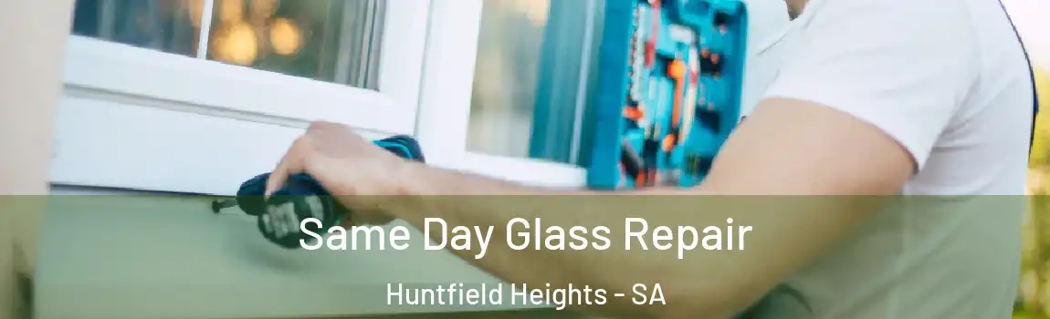 Same Day Glass Repair Huntfield Heights - SA