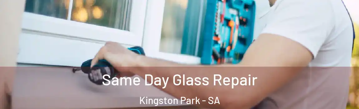 Same Day Glass Repair Kingston Park - SA
