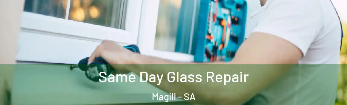 Same Day Glass Repair Magill - SA
