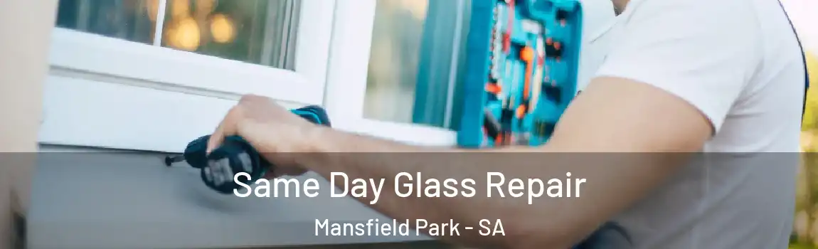 Same Day Glass Repair Mansfield Park - SA