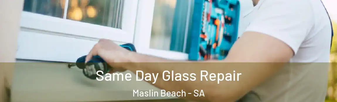 Same Day Glass Repair Maslin Beach - SA