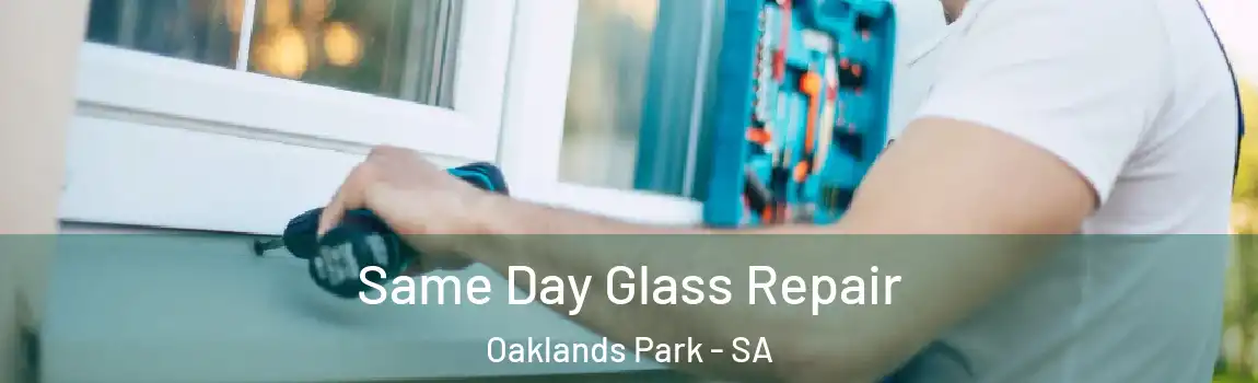 Same Day Glass Repair Oaklands Park - SA