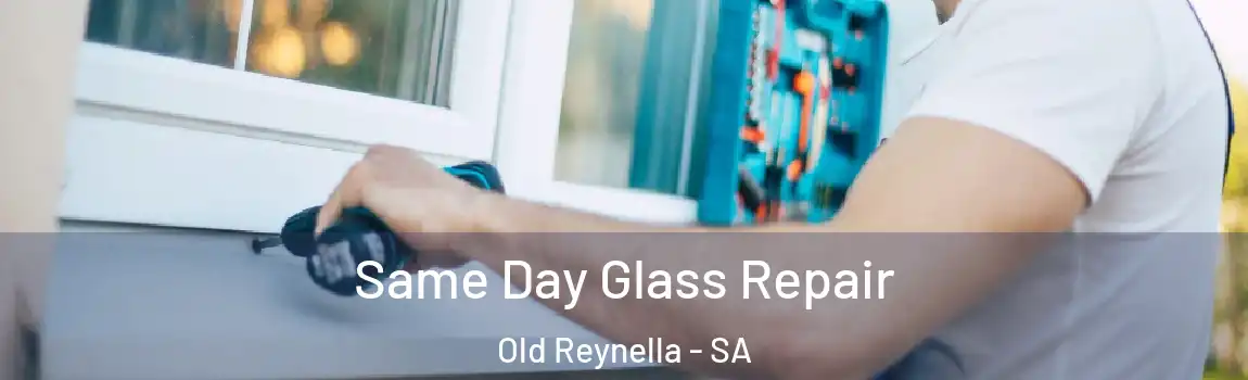 Same Day Glass Repair Old Reynella - SA