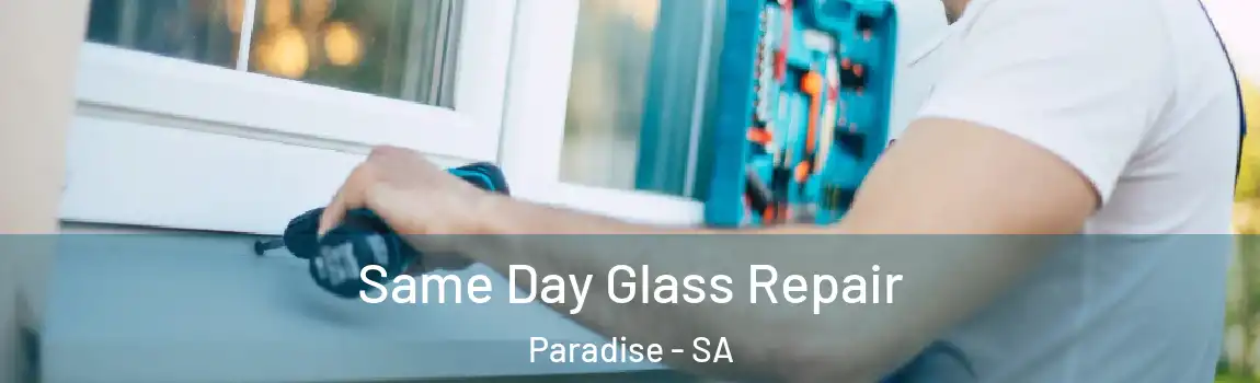 Same Day Glass Repair Paradise - SA