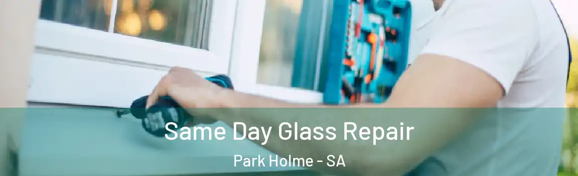 Same Day Glass Repair Park Holme - SA